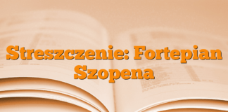 Streszczenie: Fortepian Szopena Streszczenie: Fortepian Szopena