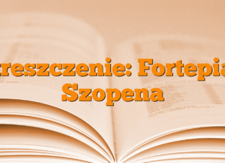 Streszczenie: Fortepian Szopena Streszczenie: Fortepian Szopena