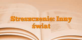 Streszczenie: Inny świat Streszczenie: Inny świat