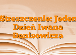 Streszczenie: Jeden Dzień Iwana Denisowicza Streszczenie: Jeden Dzień Iwana Denisowicza