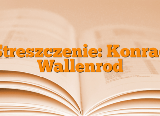 Streszczenie: Konrad Wallenrod Streszczenie: Konrad Wallenrod