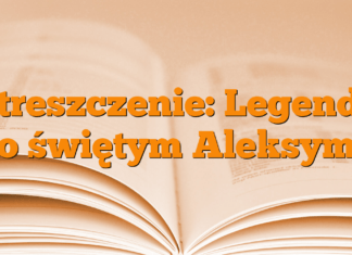 Streszczenie: Legenda o świętym Aleksym Streszczenie: Legenda o świętym Aleksym