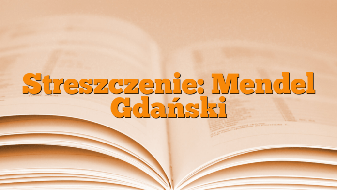 Streszczenie: Mendel Gdański