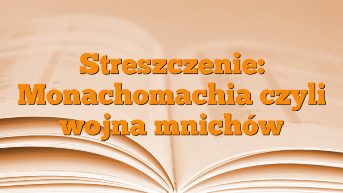 Streszczenie: Monachomachia czyli wojna mnichów