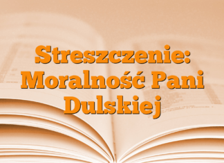 Streszczenie: Moralność Pani Dulskiej Streszczenie: Moralność Pani Dulskiej
