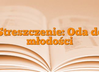 Streszczenie: Oda do młodości Streszczenie: Oda do młodości