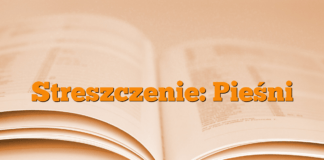 Streszczenie: Pieśni Streszczenie: Pieśni