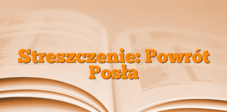 Streszczenie: Powrót Posła Streszczenie: Powrót Posła