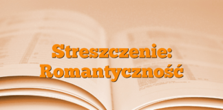 Streszczenie: Romantyczność Streszczenie: Romantyczność
