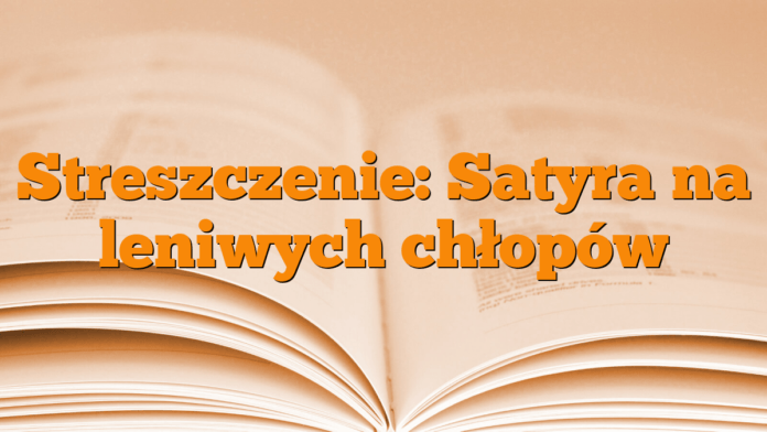 Streszczenie: Satyra na leniwych chłopów