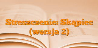 Streszczenie: Skąpiec (wersja 2) Streszczenie: Skąpiec (wersja 2)