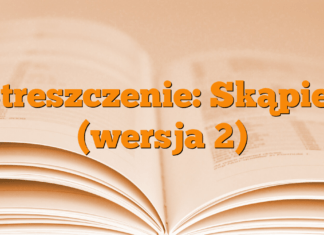 Streszczenie: Skąpiec (wersja 2) Streszczenie: Skąpiec (wersja 2)