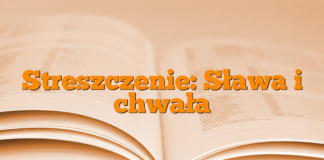 Streszczenie: Sława i chwała Streszczenie: Sława i chwała