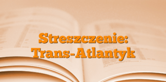 Streszczenie: Trans-Atlantyk Streszczenie: Trans-Atlantyk