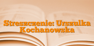 Streszczenie: Urszulka Kochanowska Streszczenie: Urszulka Kochanowska