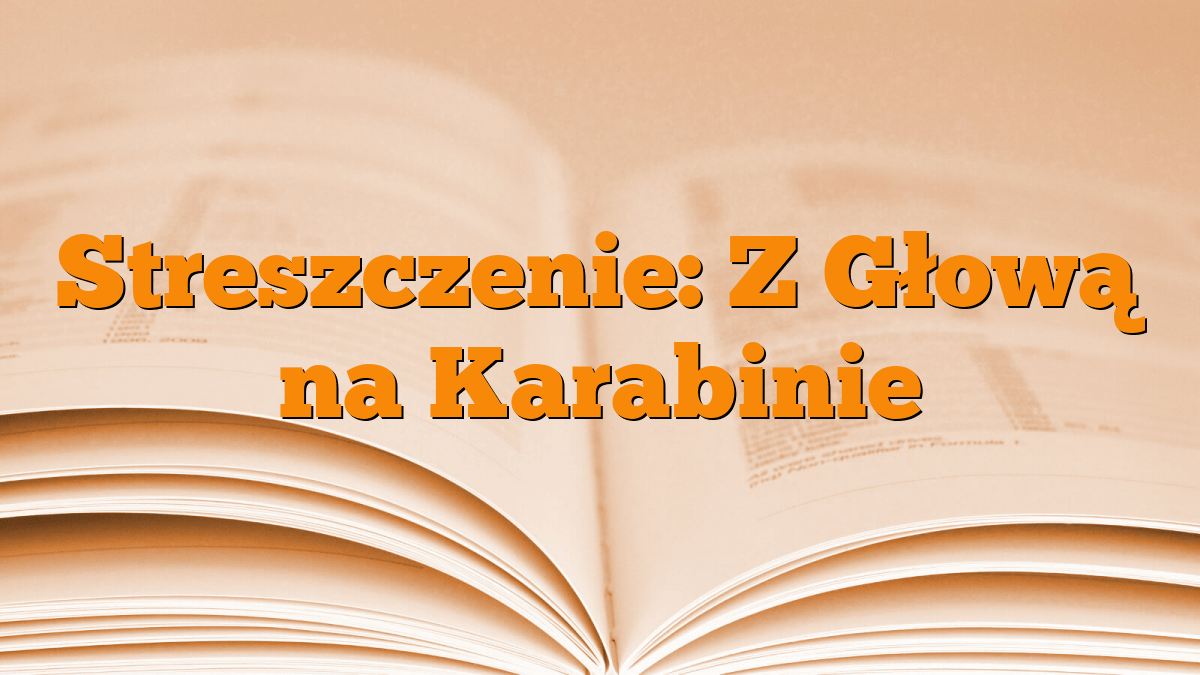 Wiersz Z Głową Na Karabinie Streszczenie: Z Głową na Karabinie - Młodzieżowy.pl