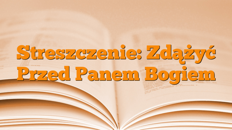 Zdazyc Przed Panem Bogiem Pdf - Streszczenie: Zdążyć Przed Panem Bogiem - Młodzieżowy.pl