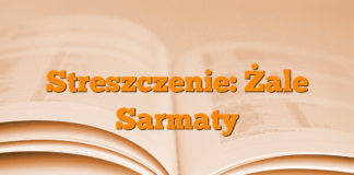 Streszczenie: Żale Sarmaty Streszczenie: Żale Sarmaty