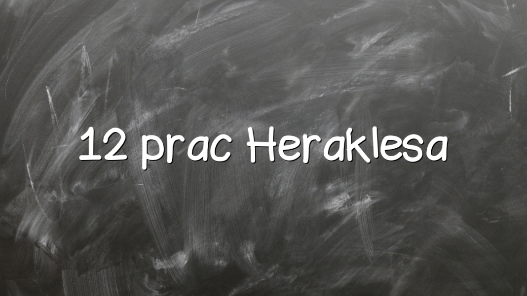 Dlaczego Herakles Musiał Wykonać 12 Prac 12 prac Heraklesa - Młodzieżowy.pl