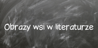 Obrazy wsi w literaturze Obrazy wsi w literaturze