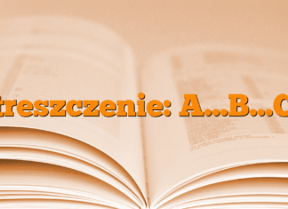 Streszczenie: A…B…C… Streszczenie: A…B…C…