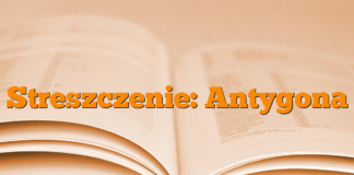 Streszczenie: Antygona Streszczenie: Antygona