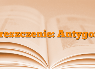 Streszczenie: Antygona Streszczenie: Antygona