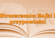 Streszczenie: Bajki i przypowieści Streszczenie: Bajki i przypowieści
