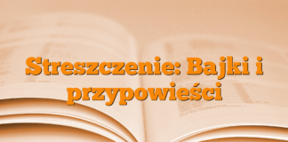 Streszczenie: Bajki i przypowieści Streszczenie: Bajki i przypowieści