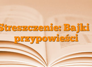 Streszczenie: Bajki i przypowieści Streszczenie: Bajki i przypowieści