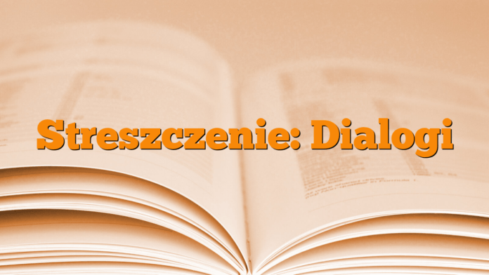 Streszczenie: Dialogi Streszczenie: Dialogi