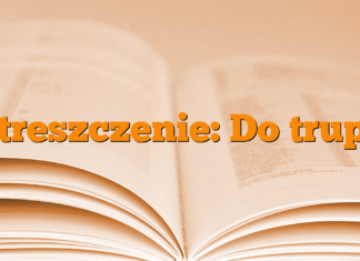 Streszczenie: Do trupa Streszczenie: Do trupa