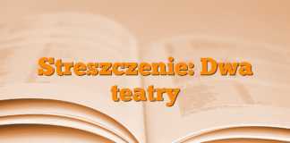 Streszczenie: Dwa teatry Streszczenie: Dwa teatry