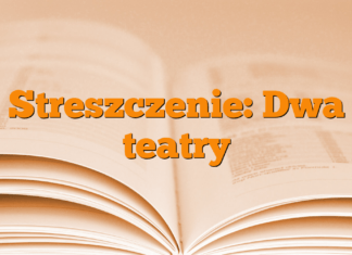Streszczenie: Dwa teatry Streszczenie: Dwa teatry