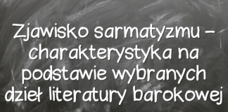 Zjawisko sarmatyzmu – charakterystyka na podstawie wybranych dzieł literatury barokowej Zjawisko sarmatyzmu – charakterystyka na podstawie wybranych dzieł literatury barokowej
