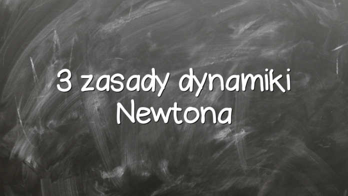 3 zasady dynamiki Newtona 3 zasady dynamiki Newtona