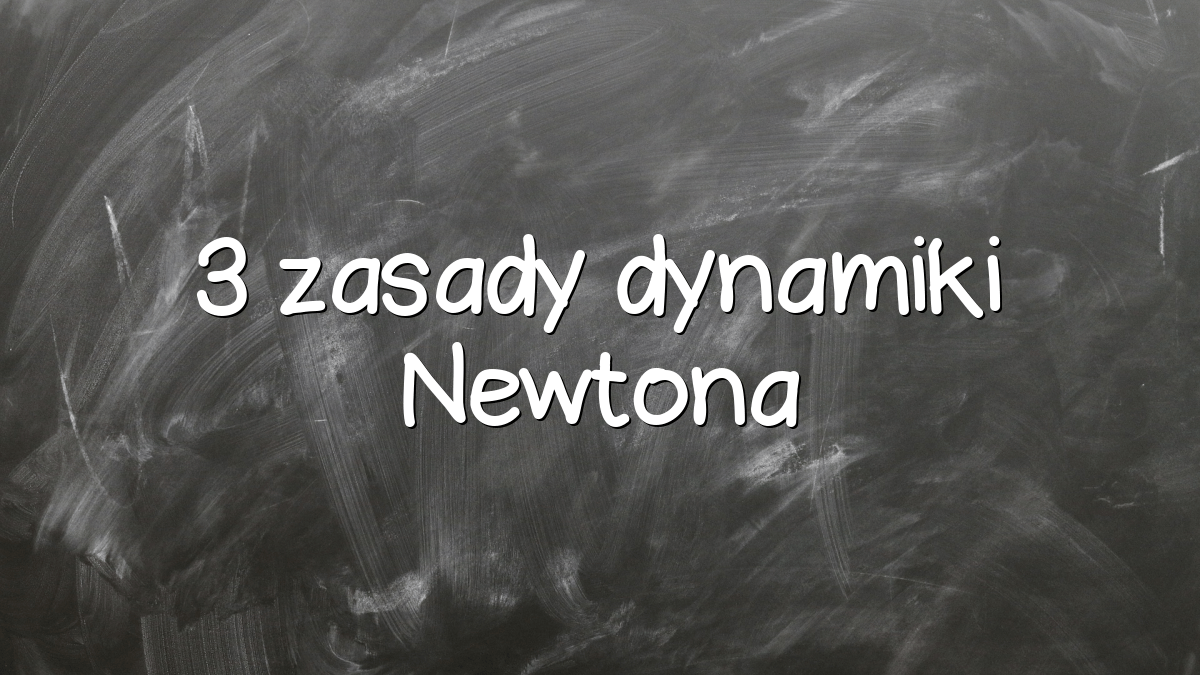 3 zasady dynamiki Newtona