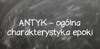 ANTYK – ogólna charakterystyka epoki ANTYK – ogólna charakterystyka epoki