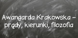 Awangarda Krakowska – prądy, kierunki, filozofia Awangarda Krakowska – prądy, kierunki, filozofia