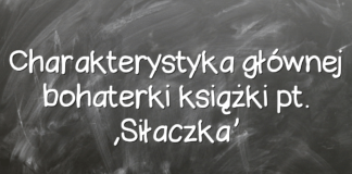 Charakterystyka głównej bohaterki książki pt. ‘Siłaczka’ Charakterystyka głównej bohaterki książki pt. ‚Siłaczka’