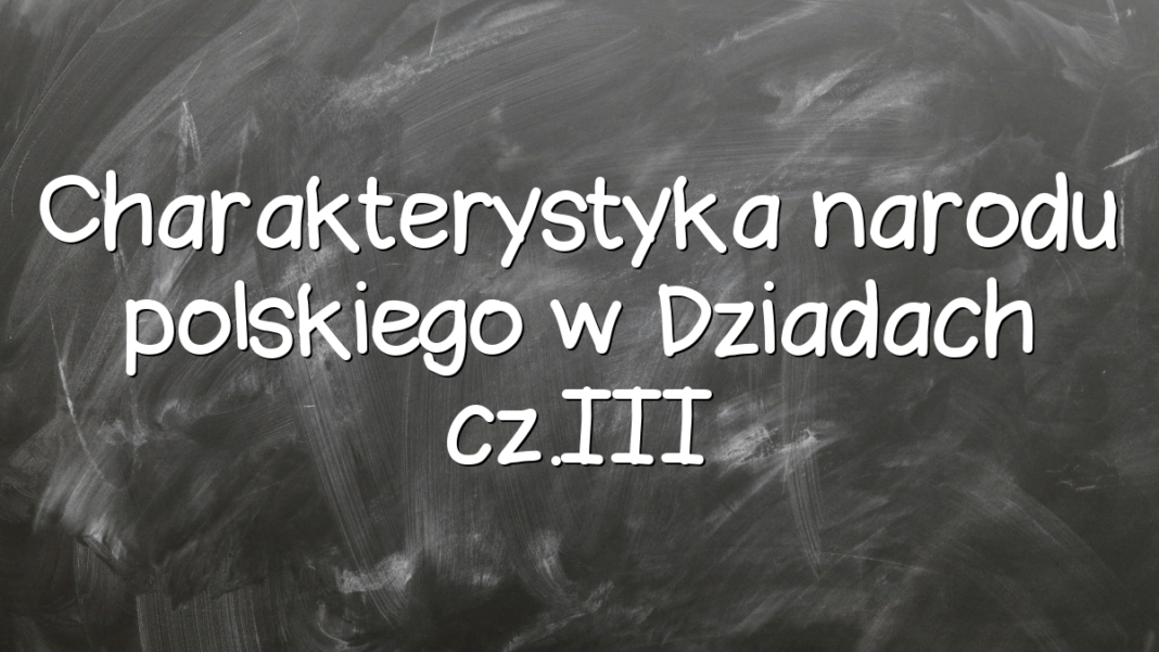Obraz Spoleczenstwa Polskiego W Dziadach 3 Charakterystyka narodu polskiego w Dziadach cz.III - Młodzieżowy.pl