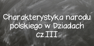 Charakterystyka narodu polskiego w Dziadach cz.III Charakterystyka narodu polskiego w Dziadach cz.III