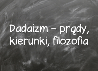 Dadaizm – prądy, kierunki, filozofia Dadaizm – prądy, kierunki, filozofia