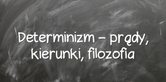 Determinizm – prądy, kierunki, filozofia Determinizm – prądy, kierunki, filozofia