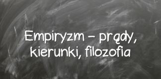 Empiryzm – prądy, kierunki, filozofia