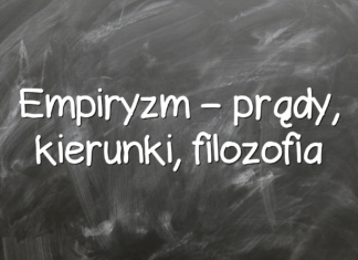 Empiryzm – prądy, kierunki, filozofia Empiryzm – prądy, kierunki, filozofia
