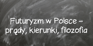 Futuryzm w Polsce – prądy, kierunki, filozofia Futuryzm w Polsce – prądy, kierunki, filozofia