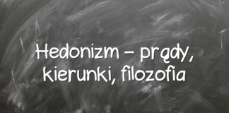Hedonizm – prądy, kierunki, filozofia Hedonizm – prądy, kierunki, filozofia