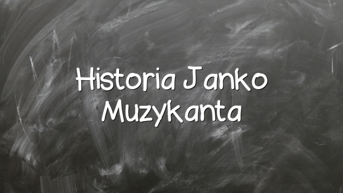 Historia Janko Muzykanta