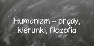 Humanizm – prądy, kierunki, filozofia Humanizm – prądy, kierunki, filozofia
